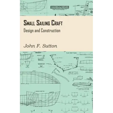 Small Sailing Craft - Design and Construction