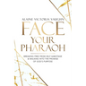 Face Your Pharaoh: Breaking Free from Self-Sabotage & Walking into the Promise of God's Purpose