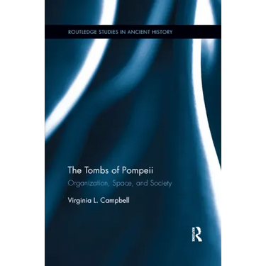 The Tombs of Pompeii: Organization, Space, and Society