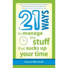 21 Ways to Manage the Stuff that Sucks Up Your Time