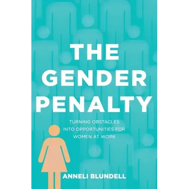 The Gender Penalty: Turning obstacles into opportunities for women at work