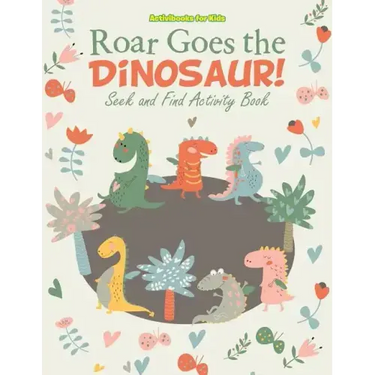 Roar Goes the Dinosaur! Seek and Find Activity Book