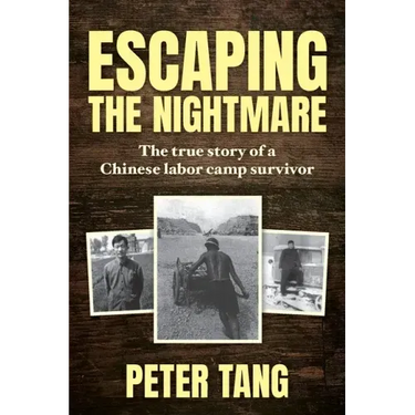 Escaping The Nightmare: TheTrue Story of a Chinese Labor Camp Survivor