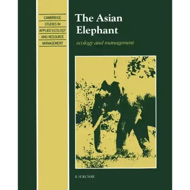 The Asian Elephant: Ecology and Management
