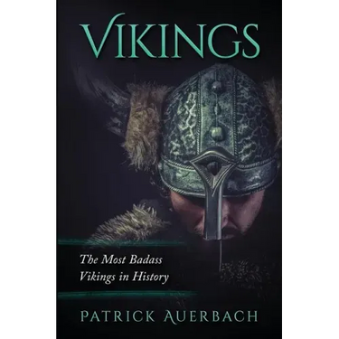 Vikings: The Most Badass Vikings in History