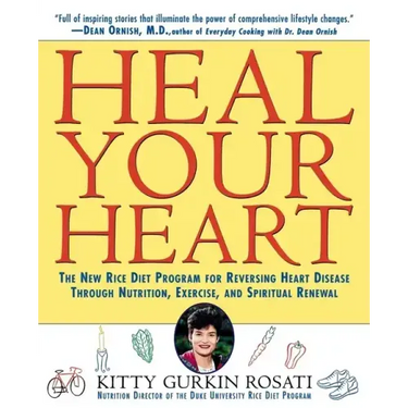 Heal Your Heart: The New Rice Diet Program for Reversing Heart Disease Through Nutrition, Exercise, and Spiritual Renewal