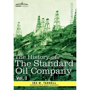 The History of the Standard Oil Company, Vol. I (in Two Volumes)