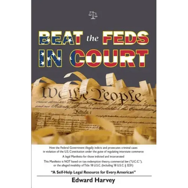 Beat The Feds In Court: A Self-Help Legal Resource for Every American