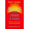 Jesus and the Other Names: Christian Mission and Global Responsibility