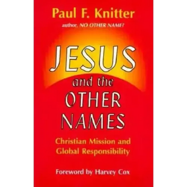 Jesus and the Other Names: Christian Mission and Global Responsibility