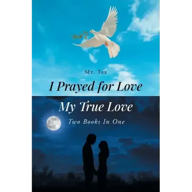 I Prayed for Love-My True Love: Two Books In One
