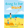 Going to the beach: Book For Kids: Going to the Beach: What should I bring with me? A children's book about a boy going to the beach, wond