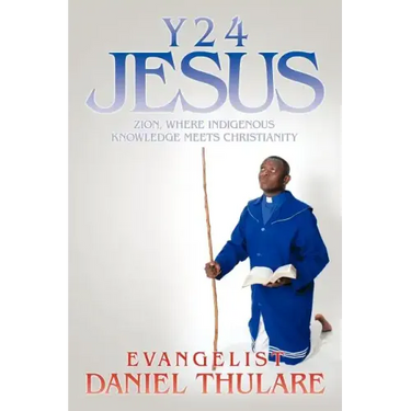 Y 2 4 Jesus: Zion, Where Indigenous Knowledge Meets Christianity