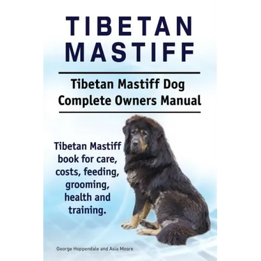 Tibetan Mastiff. Tibetan Mastiff Dog Complete Owners Manual. Tibetan Mastiff book for care, costs, feeding, grooming, health and training.
