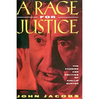A Rage for Justice: The Passion and Politics of Phillip Burton