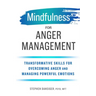 Mindfulness for Anger Management: Transformative Skills for Overcoming Anger and Managing Powerful Emotions