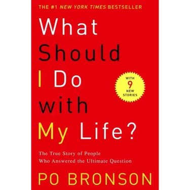 What Should I Do with My Life?: The True Story of People Who Answered the Ultimate Question