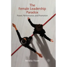 The Female Leadership Paradox: Power, Performance, and Promotion
