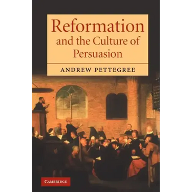 Reformation and the Culture of Persuasion