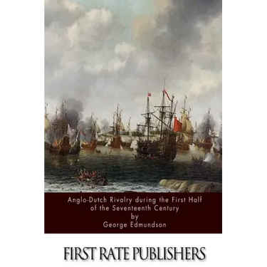 Anglo-Dutch Rivalry during the First Half of the Seventeenth Century