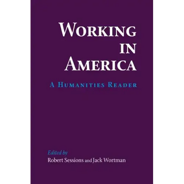 Working in America: A Humanities Reader