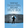 They Say Damaged, But I Say Not So!