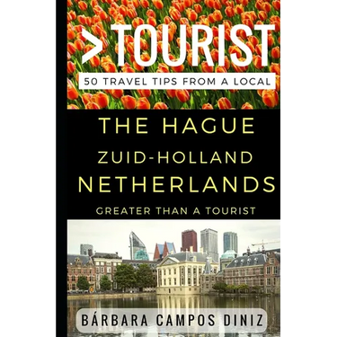 Greater Than a Tourist - The Hague Zuid-Holland Netherlands: 50 Travel Tips from a Local
