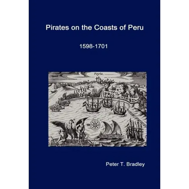 Pirates on the Coasts of Peru, 1598-1701