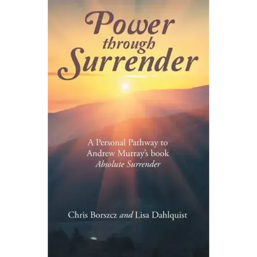 Power Through Surrender: A Personal Pathway to Andrew Murray's Book Absolute Surrender