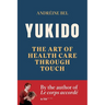 Yukido, the Art of Health Care through Touch