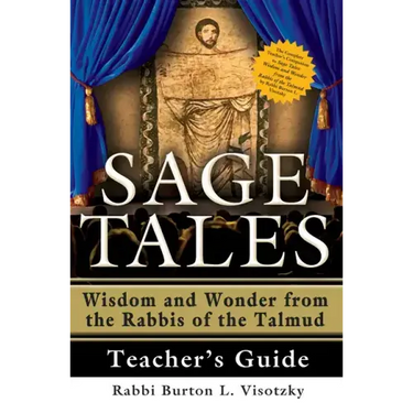 Sage Tales Teacher's Guide: The Complete Teacher's Companion to Sage Tales: Wisdom and Wonder from the Rabbis of the Talmud