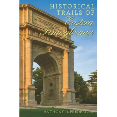 Historical Trails of Eastern Pennsylvania