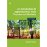 An Introduction to Applying Social Work Theories and Methods 3e