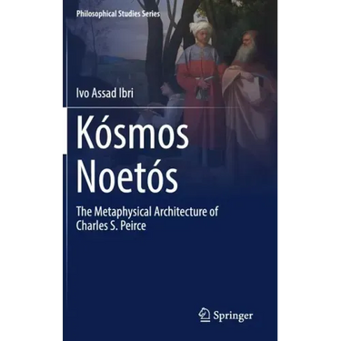 Kósmos Noetós: The Metaphysical Architecture of Charles S. Peirce