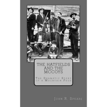 The Hatfields and the McCoys: The Dramatic Story of a Mountain Feud