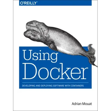 Using Docker: Developing and Deploying Software with Containers