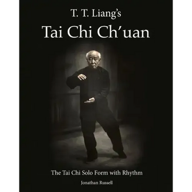 T. T. Liang's Tai Chi Chuan: The Tai Chi Solo Form with Rhythm