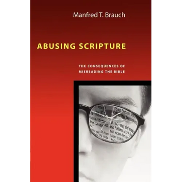 Abusing Scripture: The Consequences of Misreading the Bible