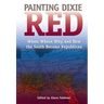 Painting Dixie Red: When, Where, Why, and How the South Became Republican