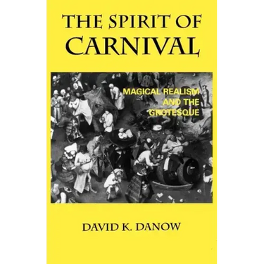 The Spirit of Carnival: Magical Realism and the Grotesque