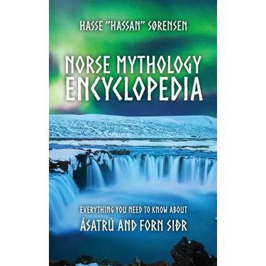 Norse Mythology Encyclopedia: Everything you need to know about Ásatrú and Forn Siðr
