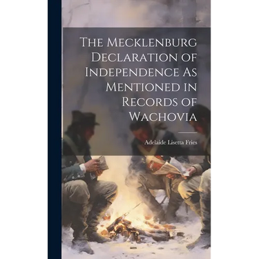 The Mecklenburg Declaration of Independence As Mentioned in Records of Wachovia
