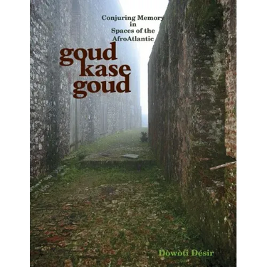 Goud kase goud: Conjuring Memory in Spaces of the AfroAtlantic