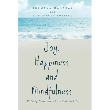Joy, Happiness and Mindfulness: 35 Daily Reflections for a Calmer Life