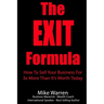 The EXIT Formula: How To Sell Your Business For 3x More Than It's Worth Today