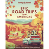 Lonely Planet Epic Road Trips of the Americas