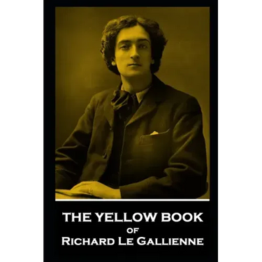 The Yellow Book of Richard Le Gallienne