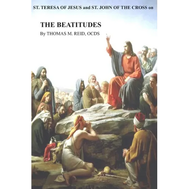 St. Teresa of Jesus and St. John of the Cross on THE BEATITUDES