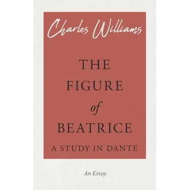 The Figure of Beatrice - A Study in Dante