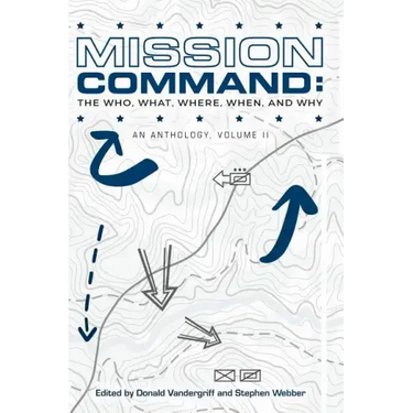 Mission Command II: The Who, What, Where, When and Why: An Anthology
